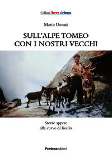 Sull'alpe Tomeo con i nostri vecchi. Storie appese alle curve di livello