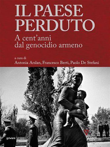 Il paese perduto. A cent'anni dal genocidio armeno