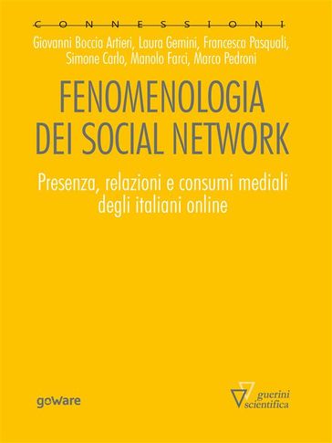 Fenomenologia dei social network. Presenza, relazioni e consumi mediali degli italiani online