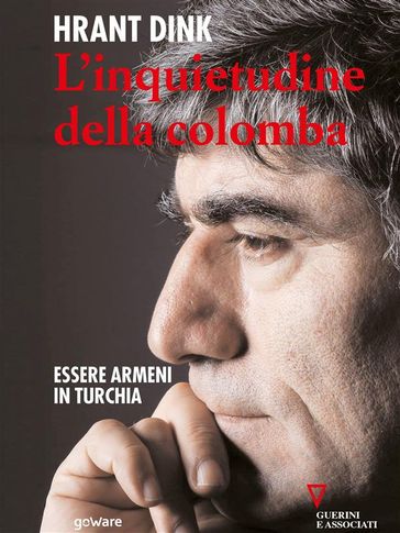 L'inquietudine della colomba. Essere armeni in Turchia