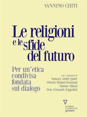 Le religioni e le sfide del futuro. Per un'etica condivisa fondata sul dialogo