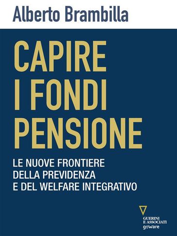 Capire i fondi pensione. Le nuove frontiere della previdenza e del welfare integrativo-0