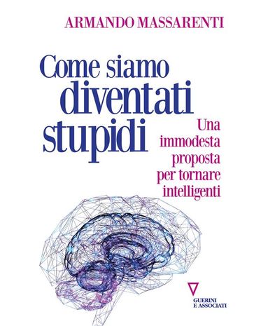 Come siamo diventati stupidi