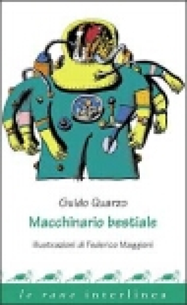 Macchinario Bestiale. Ediz. Illustrata