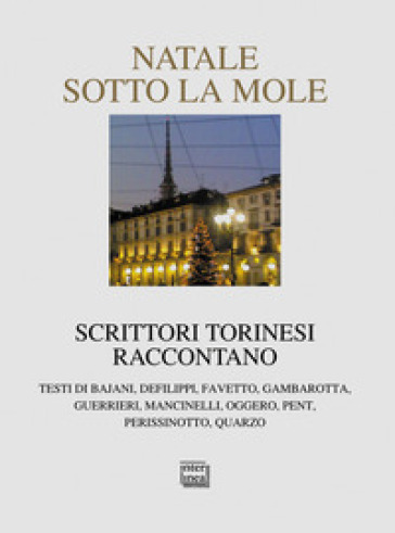 Natale sotto la Mole. Scrittori torinesi raccontano