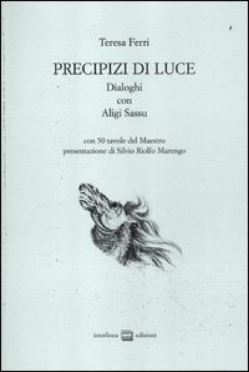 Precipizi di luce. Dialoghi con Aligi Sassu. Ediz. illustrata