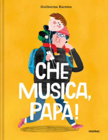 Che musica, papà! Ediz. a colori
