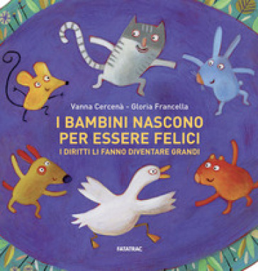 I bambini nascono per essere felici. I diritti li fanno diventare grandi. Ediz. a colori