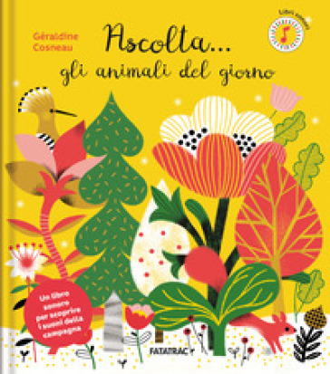 Ascolta... gli animali del giorno. Ediz. a colori