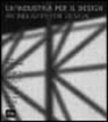 Un'industria per il design. La ricerca, i designers, l'immagine B &amp; B Italia