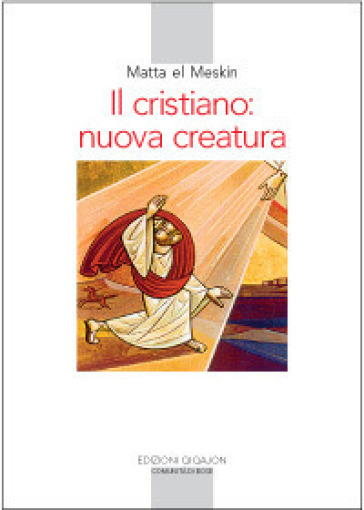 Il cristiano: nuova creatura