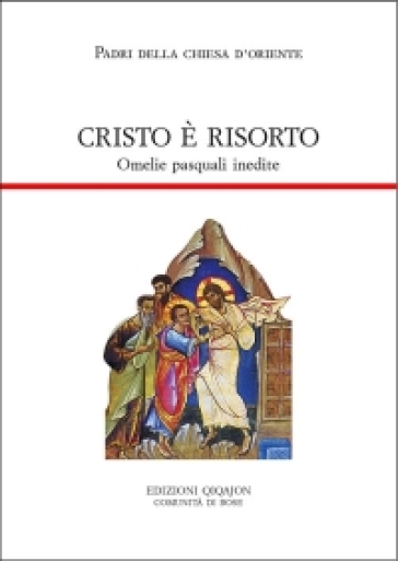 Cristo è Risorto. Omelie Pasquali Inedite