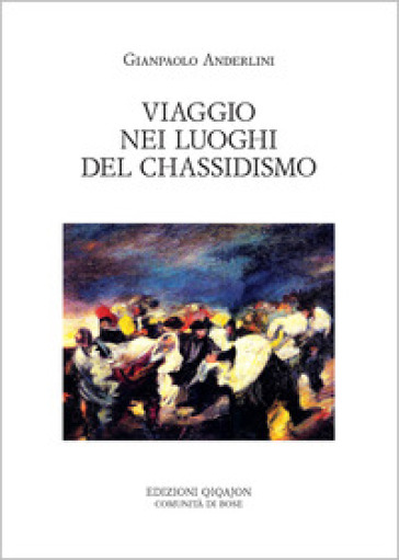 Viaggio nei luoghi del chassidismo