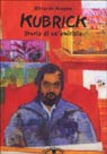Kubrick. Storia Di Un'amicizia