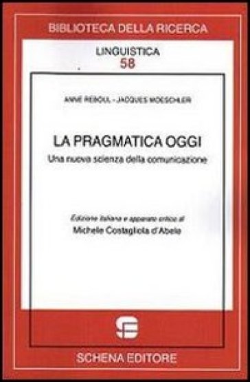 La pragmatica oggi. Una nuova scienza della comunicazione