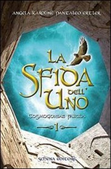 La Sfida Dell'uno. Cosmogoniae Fabula. Vol. 1