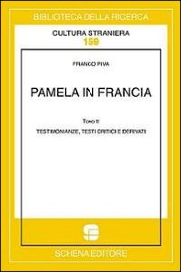 Pamela in Francia. Ediz. multilingue. Vol. 2: Testimonianze, testi critici e derivati
