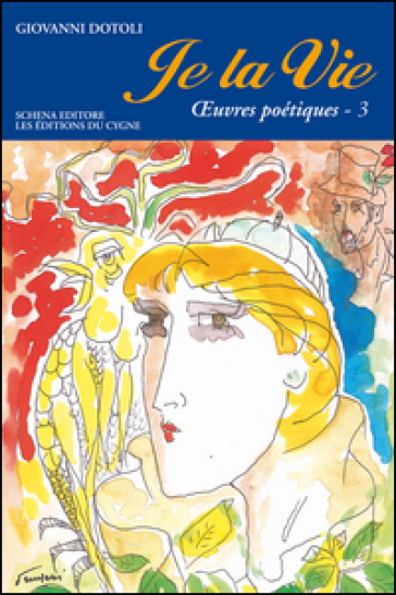 Je la vie. Oeuvres poétiques. Vol. 3