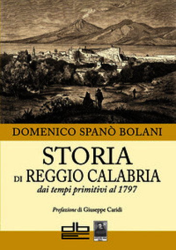 Storia di Reggio Calabria dai tempi primitivi al 1797