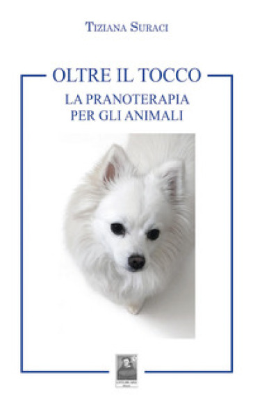 Oltre il tocco. La pranoterapia per gli animali