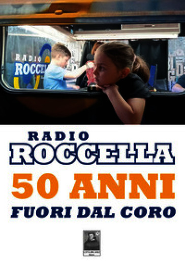 Radio Roccella. 50 anni fuori dal coro