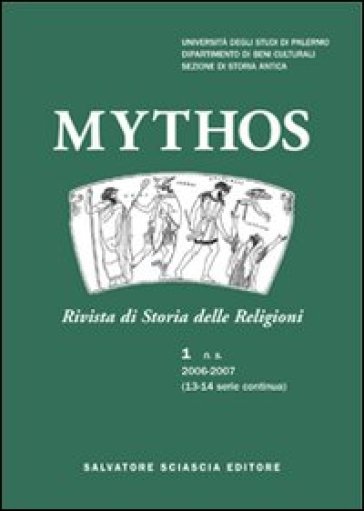 Mythos. Rivista di storia delle religioni (2006-2007). Vol. 1