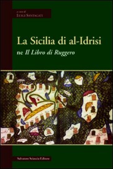 La Sicilia Di Al-Idrisi Ne «Il Libro Di Ruggero»