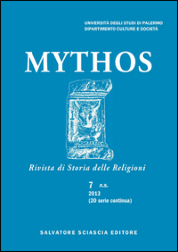 Mythos. Rivista di storia delle religioni (2013). Vol. 7