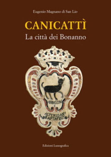 Canicattì. La città dei Bonanno. Nuova ediz.
