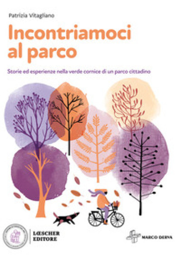 Incontriamoci al parco. Storie ed esperienze nella verde cornice di un parco cittadino. Con e-book. Con espansione online