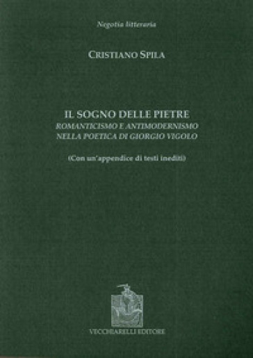Il sogno delle pietre. Romanticismo e antimodernismo nella poetica di Giorgio Vigolo