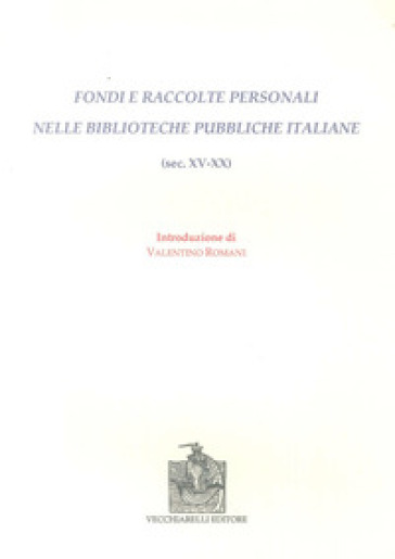 Fondi e raccolte personali nelle biblioteche pubbliche italiane (sec. XV-XX)