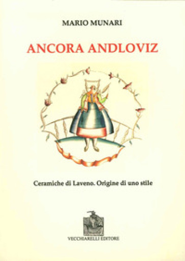 Ancora Andloviz. Ceramiche di Laveno. Origine di uno stile. Ediz. illustrata