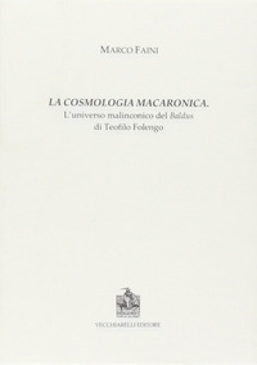 La cosmologia macaronica. L'universo malinconico del Baldus di Teofilo Folengo