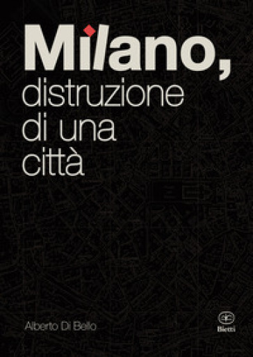 Milano, distruzione di una città