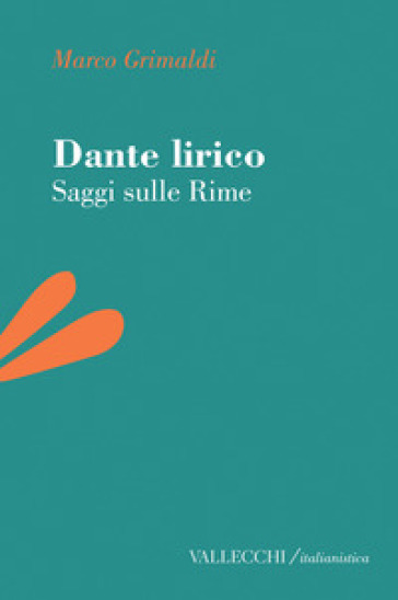 Dante Lirico. Saggi Sulle Rime