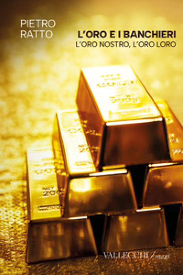 L'oro e i banchieri l'oro nostro, l'oro loro. Ediz. integrale