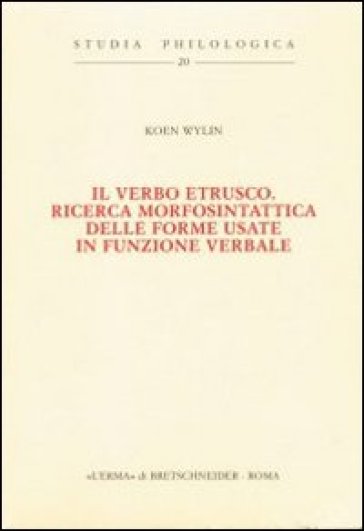 Il verbo etrusco. Ricerca morfosintattica delle forme usate in funzione verbale