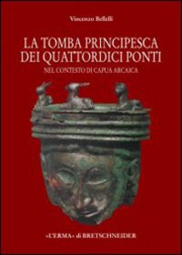 La tomba «principesca» dei quattordici ponti nel contesto di Capua arcaica