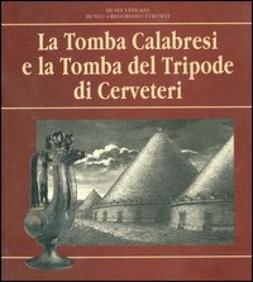 La Tomba Calabresi E La Tomba Del Tripode Di Cerveteri