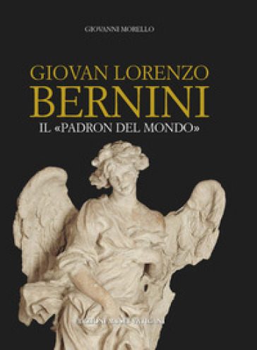 Giovan Lorenzo Bernini. Il padron del mondo