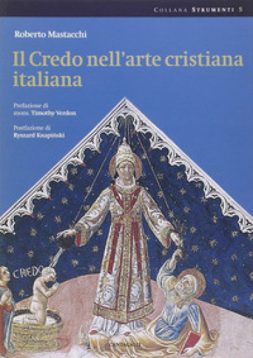 Il credo nell'arte cristiana italiana. Ediz. illustrata