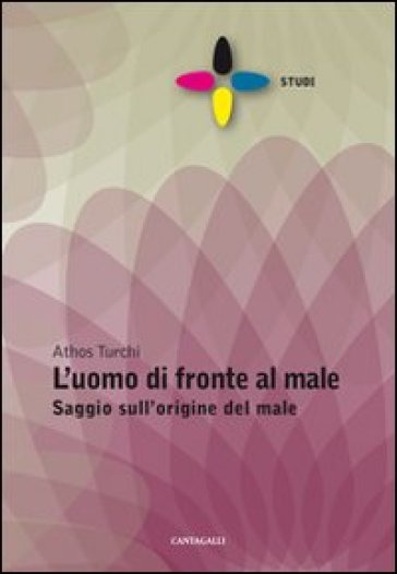 L'uomo di fronte al male. Saggio sull'origine del male