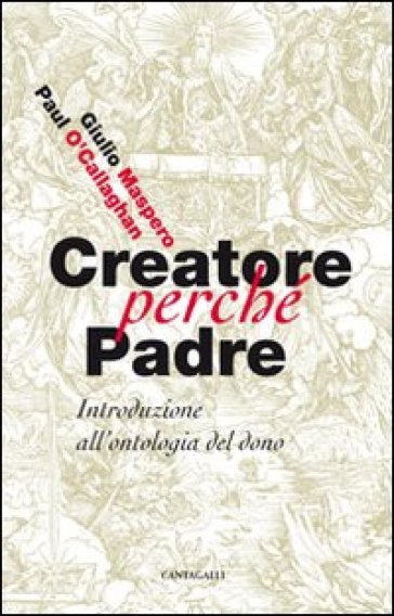 Creatore Perché Padre. Introduzione All'ontologia Del Dono