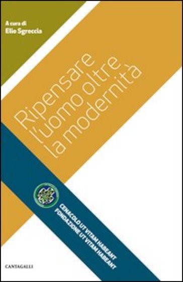 Ripensare L'uomo Oltre La Modernità