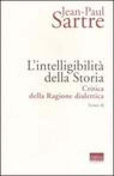 L'intelligibilità della storia. Critica della ragione dialettica. Vol. 2