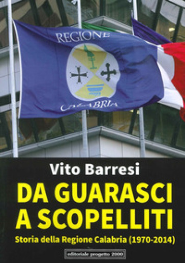 Da Guarasci a Scopelliti. Storia della regione Calabria (1972-2014)