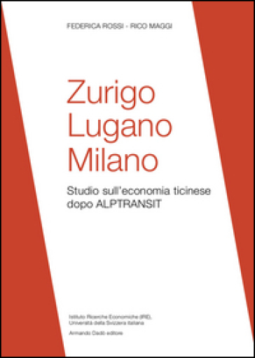 Zurigo, Lugano, Milano. Studio sull'economia ticinese dopo ALPTRANSIT
