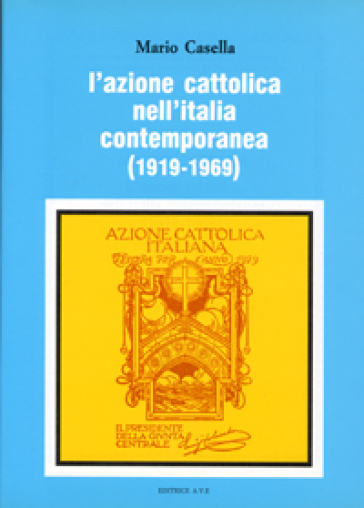 L'azione Cattolica Nell'italia Contemporanea (1919-1969)