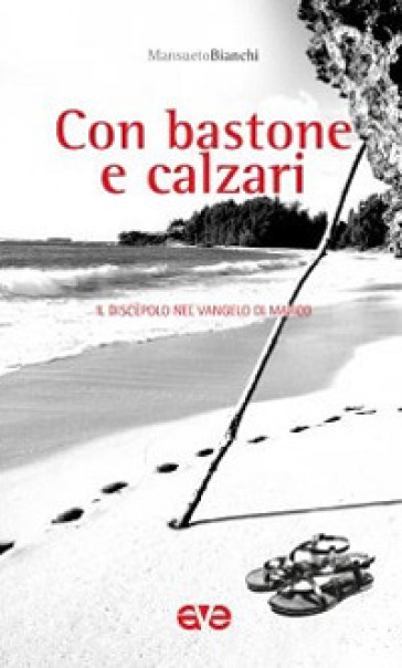 Con Bastone E Calzari. Il Discepolo Nel Vangelo Di Marco